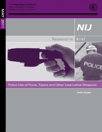 Police Use of Force, Tasers and Other Less-Lethal Weapons - U. S. Department Of Justice
