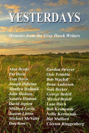 Yesterdays: Memoirs from the Gray Hawk Writers - Gray Hawk Writers