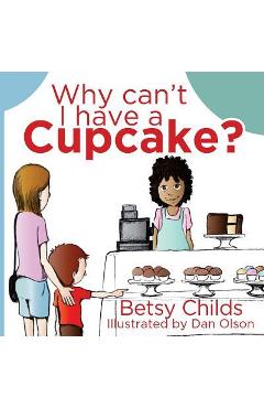 Coperta cărții 'Why Can't I Have a Cupcake?: A Book for Children with Allergies and Food Sensitivities - Dan Olson'