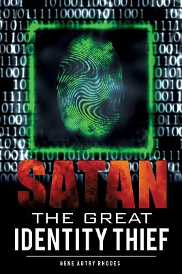 Satan The Great Identity Thief - Gene Autry Rhodes