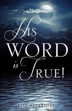 Coperta cărții 'His Word Is True! - Roz Mitakides'