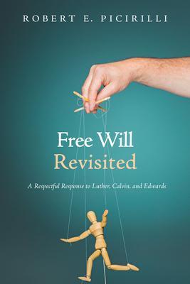 Free Will Revisited - Robert E. Picirilli