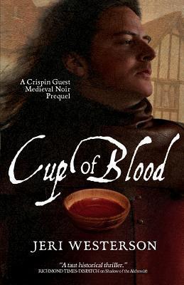 Cup of Blood: A Crispin Guest Medieval Noir Prequel - Jeri Westerson