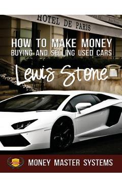 Coperta cărții 'How To Make Money Buying and Selling Used Cars: Money Master Systems - Lewis Stone'
