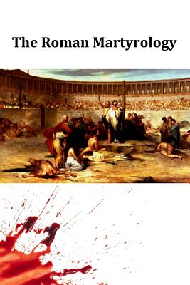 The Roman Martyrology - Brother Hermenegild Tosf