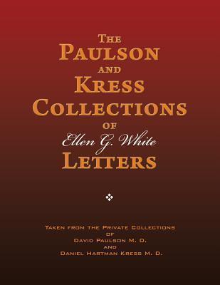 The Paulson and Kress Collections of Ellen G. White Letters - Ellen G. White