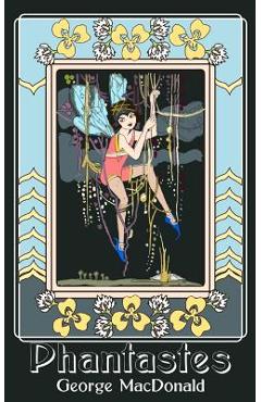 Poza produsului Phantastes: A Faerie Romance for Men and Women (Original and Unabridged) - George Macdonald