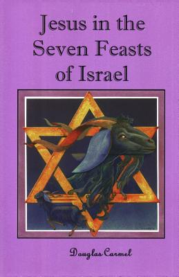 Jesus in the Seven Feasts of Israel - Douglas Carmel