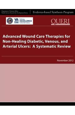 Coperta cărții 'Advanced Wound Care Therapies for Non-Healing Diabetic, Venous, and Arterial Ulcers: A Systematic Review - Health'