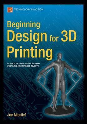 Beginning Design for 3D Printing - Joe Micallef
