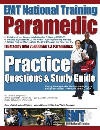 EMT National Training Paramedic Practice Questions & Study Guide - Arthur S. Reasor