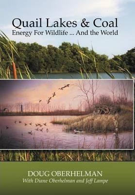 Quail Lakes & Coal: Energy for Wildlife ... And The World - Doug Oberhelman
