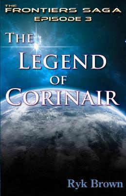 Ep.#3 - The Legend of Corinair: The Frontiers Saga - Ryk Brown