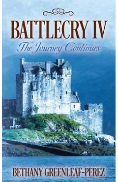 Coperta cărții 'Battlecry IV: The Journey Continues - Bethany Greenleaf-perez'