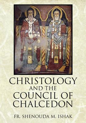 Christology and the Council of Chalcedon - Shenouda M. Ishak