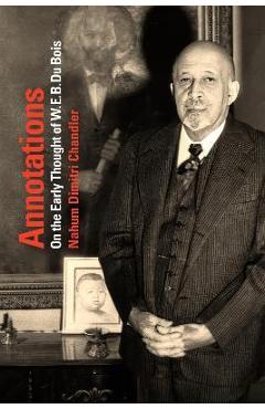 Coperta cărții 'Annotations: On the Early Thought of W. E. B. Du Bois - Nahum Dimitri Chandler'