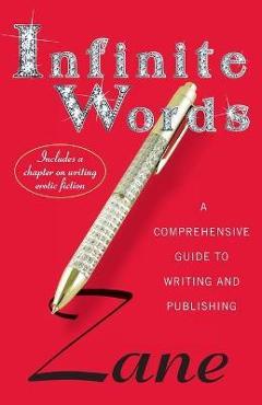 Coperta cărții 'Infinite Words: A Comprehensive Guide to Writing and Publishing - Zane'