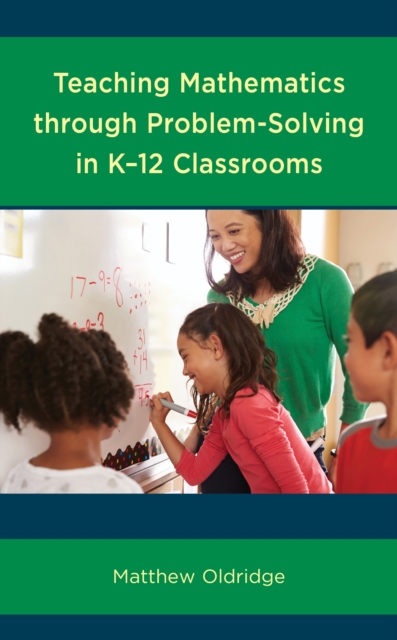 Teaching Mathematics through Problem-Solving in K-12 Classrooms - Matthew Oldridge