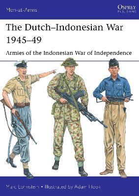 The Dutch-Indonesian War 1945-49: Armies of the Indonesian War of Independence - Marc Lohnstein