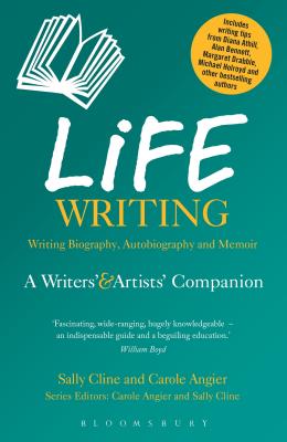 Life Writing: A Writers' and Artists' Companion - Sally Cline