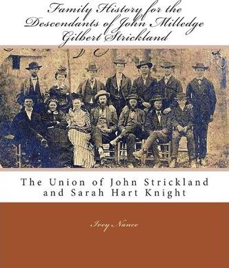 Family History for the Descendants of John Milledge Gilbert Strickland: The Union of John Strickland and Sarah Hart Knight - Ivey Nance