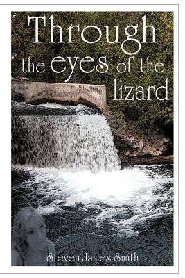 Through the Eyes of the Lizard - Steven James Smith