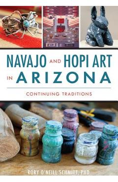 Coperta cărții 'Navajo and Hopi Art in Arizona: Continuing Traditions - Rory O'neill Schmitt Phd'