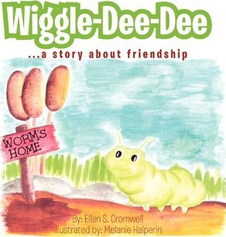 Wiggle-Dee-Dee: A Story About Friendship - Ellen S. Cromwell