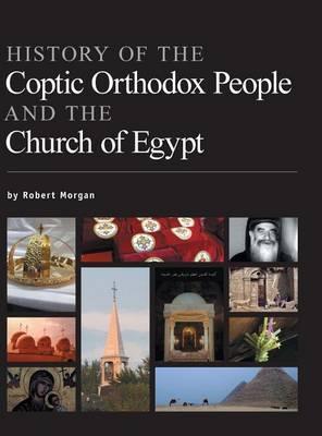 History of the Coptic Orthodox People and the Church of Egypt - Robert Morgan