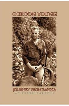 Coperta cărții 'Journey from Banna: My Life, Times, and Adventures - Gordon Young'