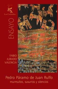 Coperta cărții 'Pedro Páramo de Juan Rulfo: Murmullos, susurros y silencios - Fabio Jurado Valencia'