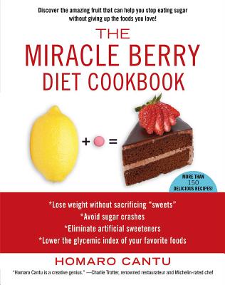 Miracle Berry Diet Cookbook - Homaro Cantu