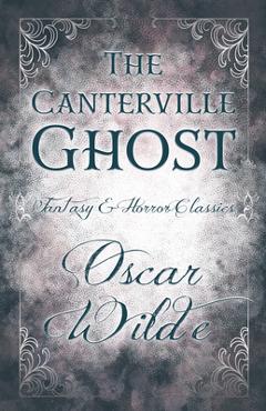 Coperta cărții 'The Canterville Ghost: (Fantasy and Horror Classics) - Oscar Wilde'
