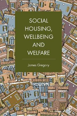 Social Housing, Wellbeing and Welfare - James Gregory