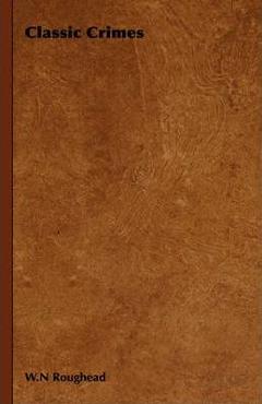 Poza produsului Classic Crimes - W. N. Roughead