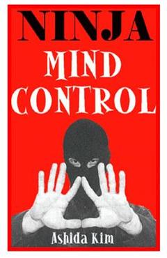 Coperta cărții 'Ninja Mind Control - Ashida Kim'