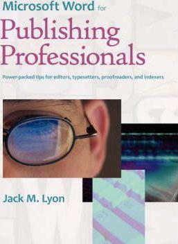 Microsoft Word for Publishing Professionals - Jack M. Lyon