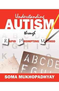 Poza produsului Understanding Autism through Rapid Prompting Method - Soma Mukhopadhyay
