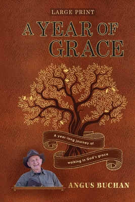 A Year of Grace: A year-long journey walking in God's grace - Angus Buchan