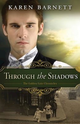 Through the Shadows: The Golden Gate Chronicles - Karen Barnett