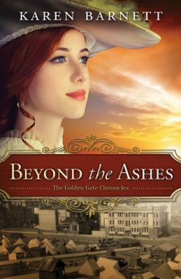 Beyond the Ashes: The Golden Gate Chronicles - Book 2 - Karen Barnett