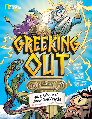 Greeking Out: 20 of the Greatest Stories in History from Greek Mythology - Jillian Hughes