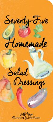 75 Homemade Salad Dressings - Jeff Keys