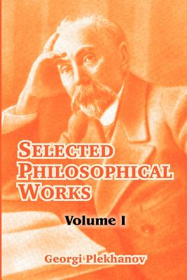 Selected Philosophical Works: Volume I - Georgi Plekhanov