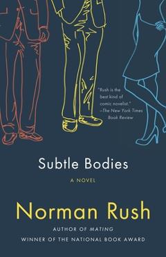 Coperta cărții 'Subtle Bodies - Norman Rush'