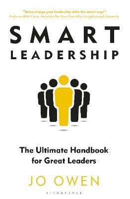 Smart Leadership: The Ultimate Handbook for Great Leaders - Jo Owen