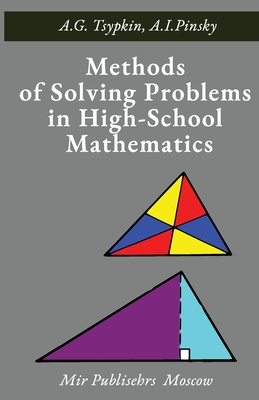 Methods of Solving Problems in High-School Mathematics - A. G. Tsypkin