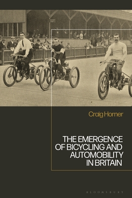 The Emergence of Bicycling and Automobility in Britain - Craig Horner