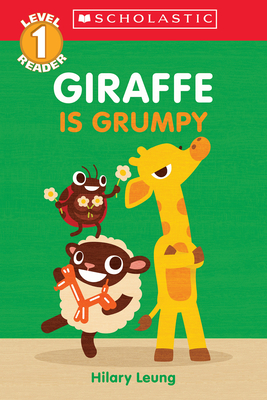 Giraffe Is Grumpy (Scholastic Reader, Level 1) - Hilary Leung