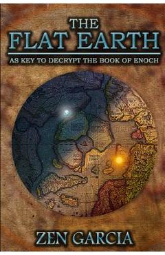 Poza produsului The Flat Earth as Key to Decrypt the Book of Enoch - Zen Garcia